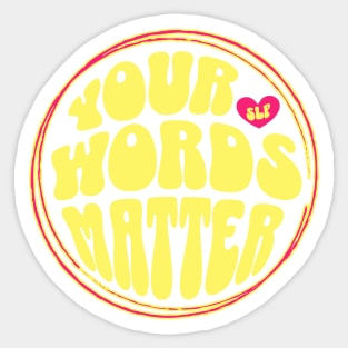 Your Words Matter SLP Sticker